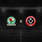 Blackburn x Sheffield United – Análise, Horário, Escalações e Onde Assistir 25/08