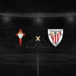 Celta de Vigo x Athletic Bilbao – Análise, Horário, Escalações e Onde Assistir 30/08