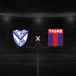 Vélez Sarsfield x Tigre – Análise, Horário, Escalações e Onde Assistir 20/09