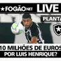 LIVE | informações sobre a possível venda de Luis Henrique do Botafogo