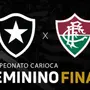 ASSISTA AO VIVO: Botafogo decide o Campeonato Carioca Feminino contra o Fluminense