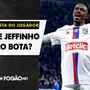 VÍDEO | A volta de Jeffinho do Lyon para o Botafogo seria uma boa?