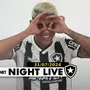 NIGHT LIVE | Matheus Martins já pode estrear pelo Botafogo; prazo por Vagiannidis