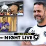 NIGHT LIVE | Igor Jesus e Luiz Henrique ficam no Botafogo? John pode sair? Artur Jorge dá entrevista no Galeão