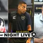 NIGHT LIVE | Gatito e Gregore cobiçados, Pedro Martins no Santos e as últimas notícias do Botafogo