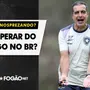 VÍDEO | Botafogo está sendo menosprezado antes do Brasileiro? O que esperar?
