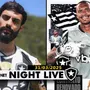 NIGHT LIVE | Botafogo anuncia Mastriani, renova com John e segue no mercado atrás de meias