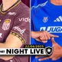 NIGHT LIVE | Botafogo de olho em Carabobo x Universidad de Chile; bola rolando na Venezuela