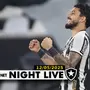 NIGHT LIVE | O dia seguinte à goleada do Botafogo sobre o Inter; semana de decisão pela Libertadores