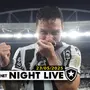 NIGHT LIVE | Retorno de Artur e as prioridades no mercado: sextou com as notícias do Botafogo