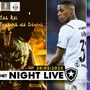 NIGHT LIVE | Botafogo com voltas importantes contra Universidad de Chile e mercado agitado